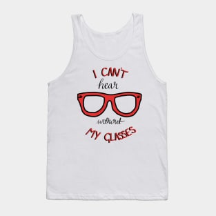 I Can't Hear Without My Glasses - Courage the Cowardly dog Tank Top